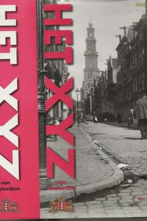 Het XYZ van Amsterdam van Aalmoezeniers weeshuis tot Lambertus Zijl Jaap. Kruizinga en Gerrit Vermeer Alleen Vandaag