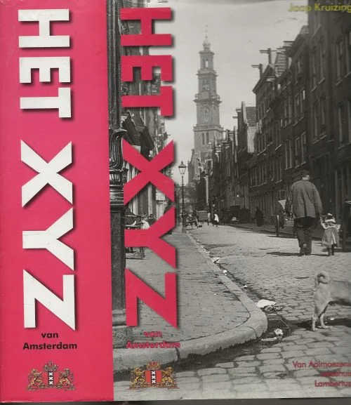 Het XYZ van Amsterdam van Aalmoezeniers weeshuis tot Lambertus Zijl Jaap. Kruizinga en Gerrit Vermeer Alleen Vandaag