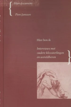 Hier ben ik – interviews met oudere kloosterlingen en wereldherenPien Janssen, Omslagontwerp Hans Gordijn Baarn Nieuw