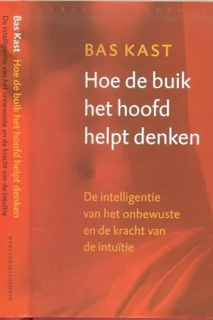 Rechtstreeks Van De Fabrikant Hoe de buik het hoofd met denken helpt .. De intelligentie van het onbewuste en de kracht van de intuitie