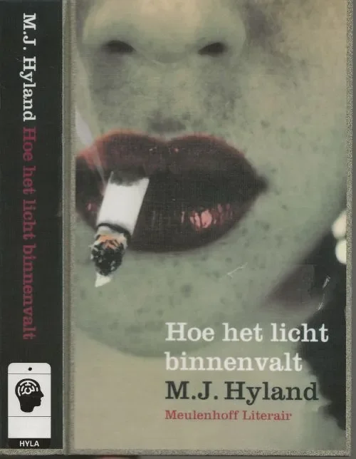 Hoe het licht Binnenvalt Hyland, M.J. Uit het Engels vertaald door Peter Abelsen Vorgeving omslag Marjolein Spronk Laatste Kans