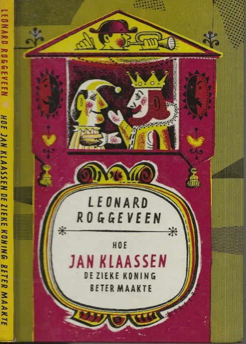 Favoriet Hoe Jan Klaassen de zieke koning beter maakte Leonard Roggeveen (Nederlands schrijver van kinderboeken) Omslag en illustraties van Berserik