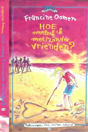 Betrouwbaar Hoe overleef ik met zonder vrienden Hoe overleef ik met zonder vrienden Francine Oomen[is geboren op 27 Maart 1960 in Laren N-H als oudste van 5 kinderen ] Met tekeningen van Annet Schaap