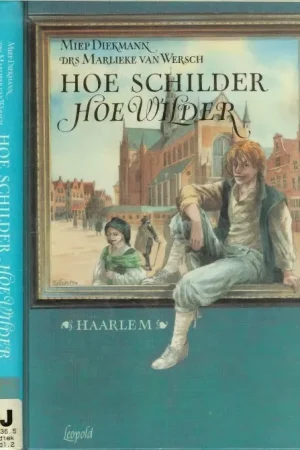Snelle Levering Hoe schilder hoe Wilder Diekmann, Miep . en Drs Marlieke Kamphoff – Van Wersch
