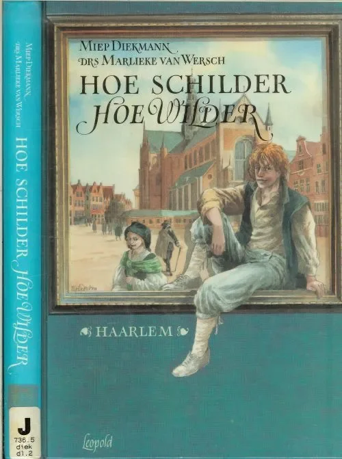 Snelle Levering Hoe schilder hoe Wilder Diekmann, Miep . en Drs Marlieke Kamphoff – Van Wersch