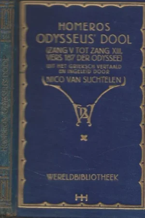 Hete Deal Homeros Odysseus dool (Zang V tot Zang XIII, vers 187 der Odyssee). Uit het Grieksch vertaald en ingeleid door Nico van Suchtelen