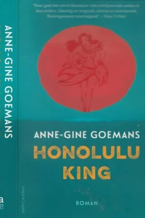 Honolulu King Daar gaat het om in literatuur , iets schrijven wat anders is dan anders Geestig en tragisch scherp en ontroerend , Buiten gewoon overtuigend [ Kees ’t Hart ] Goemans, Anne-Gine Goemans (1971) Aanbieding