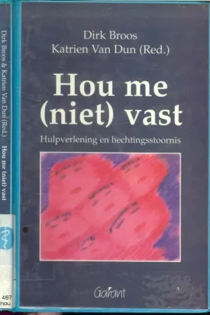 Meest Verkocht Hou me (niet) vast Hulpverlening en Hechtingsstoornis Beschrijving van het probleem en de behandeling van zeer moeilijk opvoedbare kinderen