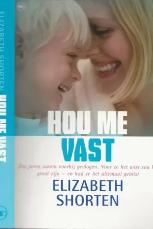 Merkproduct Hou me Vast Shorten Elizabeth Vertaling Karina Zegers de Beijl Omslagontwerp Annemarie van Pruyssen