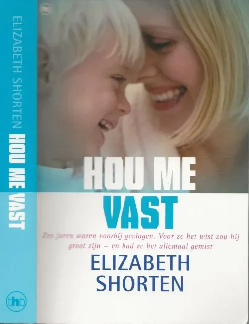 Merkproduct Hou me Vast Shorten Elizabeth Vertaling Karina Zegers de Beijl Omslagontwerp Annemarie van Pruyssen
