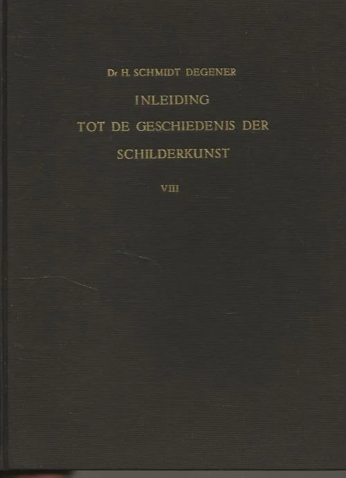 Voordeelprijs Inleiding tot de geschiedenis der Schilderkunst. Deel VIII Engels School Schmidt Degener, Dr H. met de zuil van St. Markus