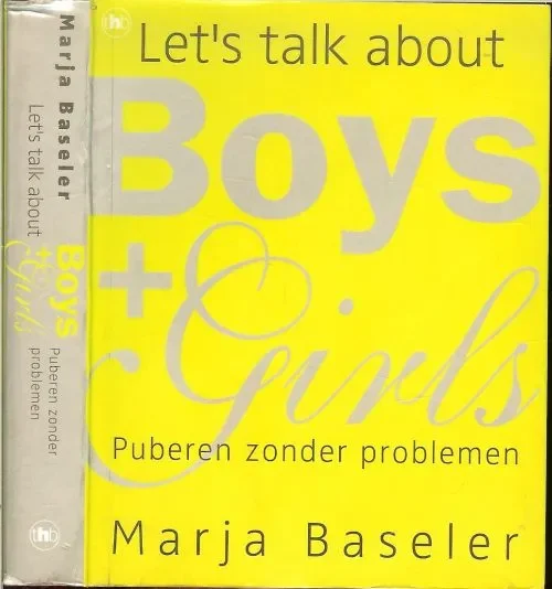 Hoge Kwaliteit Let’s talk about Boys and Girls Puberen zonder problemen Marja Baseler en Omslagontwerp Marlies Visser