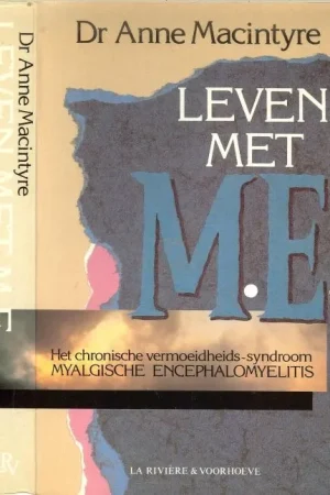 Leven met M.E. Macintyre, Anne . samen met M.E. Stichting Chronische vermoeidheidssyndroom myalgische encephalomyelitis Superprijs