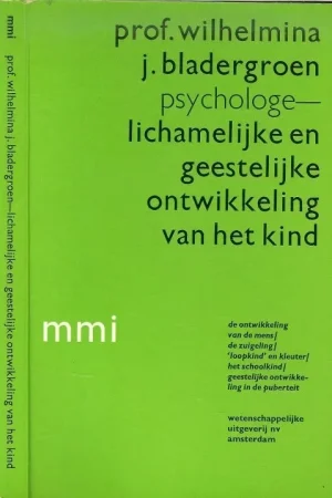 Lichamelijke en geestelijke ontwikkeling van het kind Psychologe Bladergroen J. Prof Wilhelmina Beperkt Aanbod