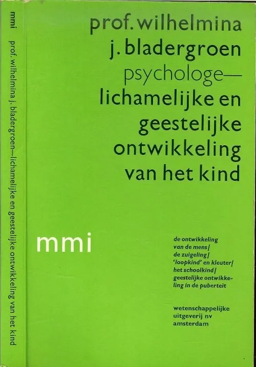 Lichamelijke en geestelijke ontwikkeling van het kind Psychologe Bladergroen J. Prof Wilhelmina Beperkt Aanbod
