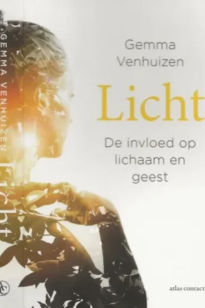 Licht – de Invloed op Lichaam en Geest Venhuizen, Gemma en Omslagontwerp Jan van Zomeren Omslagbeeld Shutterstock Speciale Aanbieding