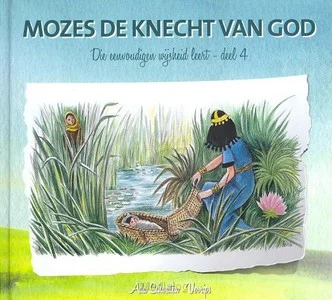 Alleen Vandaag Die Eenvoudigen 04 Mozes Knecht Van God