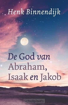 DE GOD VAN ABRAHAM, ISAAK EN JAKOB Beperkt Aanbod