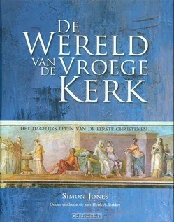 Alleen Vandaag DE WERELD VAN DE VROEGE KERK