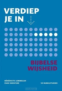 Betrouwbaar VERDIEP JE IN ... BIJBELSE WIJSHEID