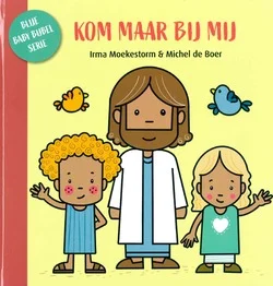 Aanbieding KOM MAAR BIJ MIJ - BLIJE BABYBIJBEL