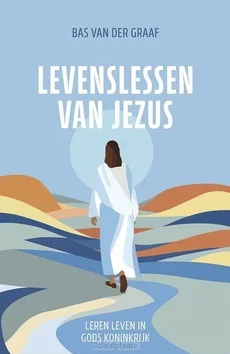 LEVENSLESSEN VAN JEZUS Laatste Versie