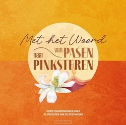 MET HET WOORD VAN PASEN NAAR PINKSTEREN Op = Op