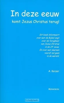 IN DEZE EEUW KOMT JEZUS CHRISTUS TERUG Beperkt Aanbod