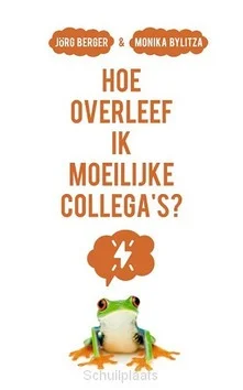 Alleen Vandaag HOE OVERLEEF IK MOEILIJKE COLLEGA'S?