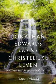 Laatste Versie JONATHAN EDWARDS OVER HET CHRISTELIJKE L