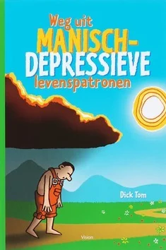 WEG UIT MANISCH-DEPRESSIEVE LEVENSPATRON Alleen Vandaag