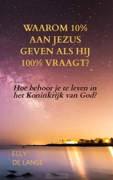 WAAROM 10% AAN JEZUS GEVEN ALS HIJ 100% Koop Vandaag