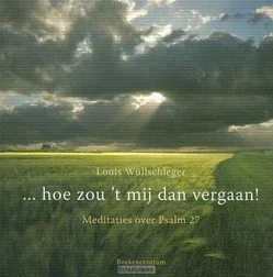 HOE ZOU 'T MIJ DAN VERGAAN Op = Op