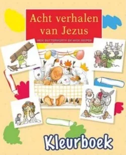 Speciale Aanbieding ACHT VERHALEN VAN JEZUS - KLEURBOEK