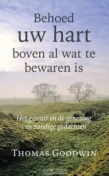Bestel Nu BEHOED UW HART BOVEN AL WAT TE BEWAREN I