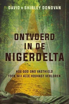 ONTVOERD IN DE NIGERDELTA Alleen Vandaag