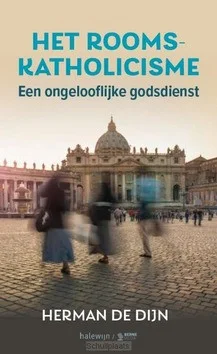 HET ROOMS-KATHOLICISME, EEN ONGELOOFLIJK Flitsaanbieding