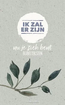 Laatste Versie IK ZAL ER ZIJN BIJBELTELSTEN OVER ZIEKTE