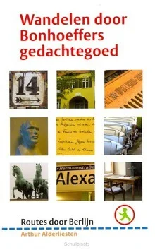Alleen Vandaag WANDELEN DOOR BONHOEFFERS GEDACHTEGOED