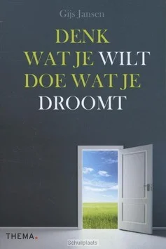 DENK WAT JE WILT DOE WAT JE DROOMT Bestel Nu