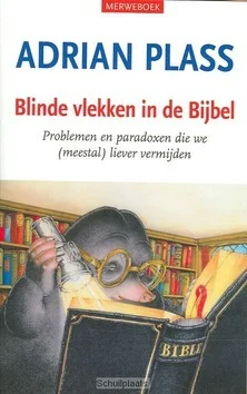 BLINDE VLEKKEN IN DE BIJBEL Alleen Vandaag