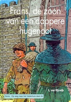 Alleen Vandaag FRANS DE ZOON VAN EEN DAPPERE HUGENOOT