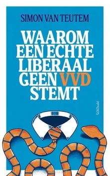 Koopje WAAROM EEN ECHTE LIBERAAL GEEN VVD STEMT