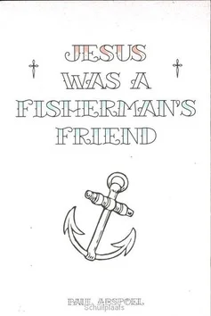 Nieuw JESUS WAS A FISHERMAN'S FRIEND