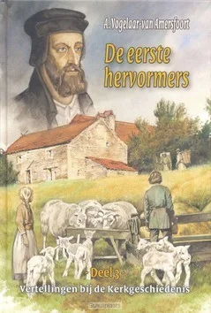VERTELLINGEN 3 DE EERSTE HERVORMERS Betrouwbaar