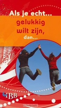 ALS JE ECHT GELUKKIG WILT ZIJN Gratis Verzending