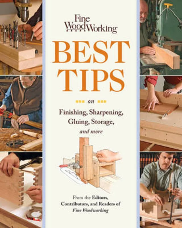 Laatste Kans Fine Woodworking Best Tips on Finishing, Sharpening, Gluing, Storage, and More: