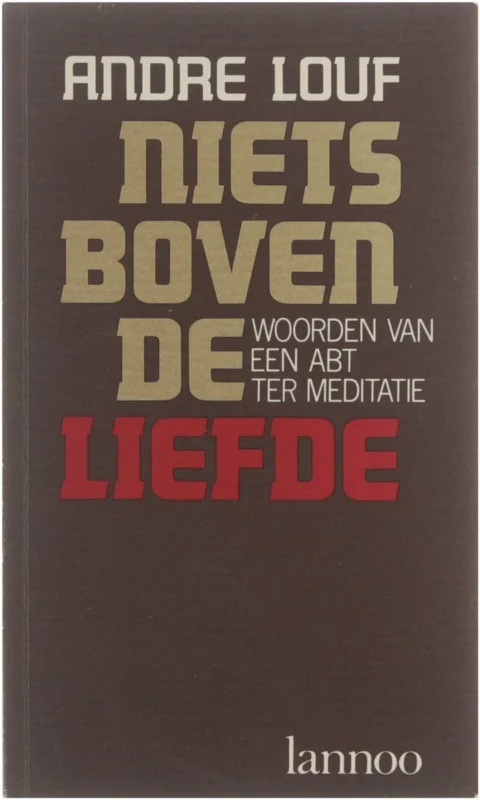 Niets boven de liefde : woorden van een abt ter meditatie Nieuw