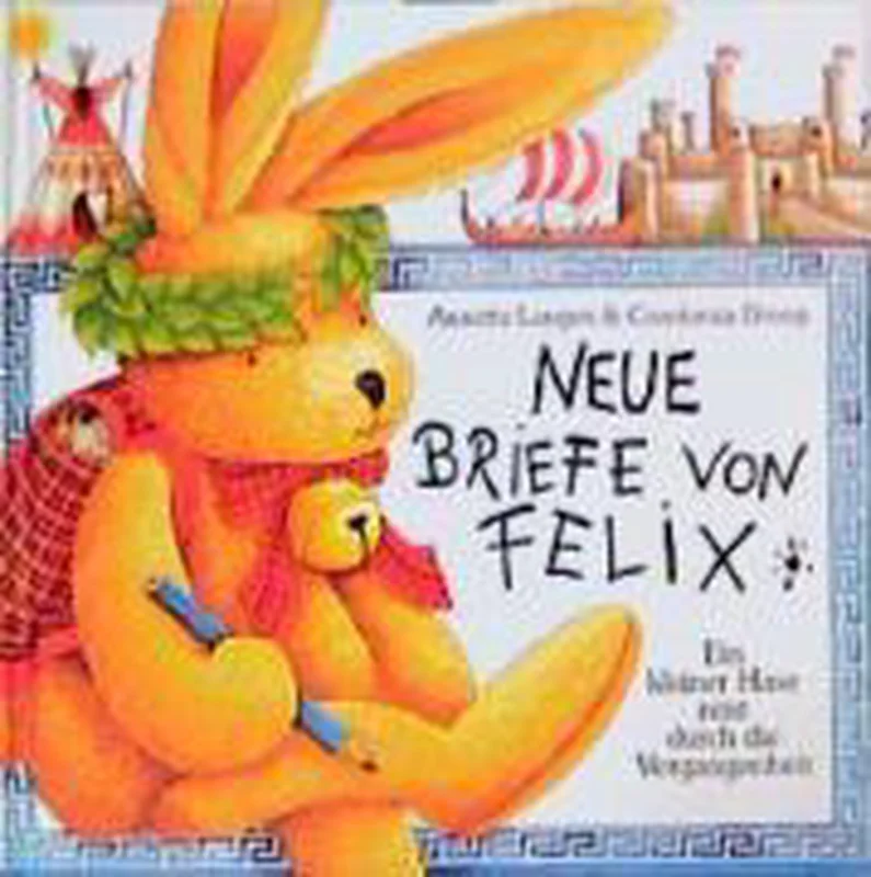 Superprijs Neue Briefe Von Felix. Ein Kleiner Hase Reist Durch Die Vergangenheit