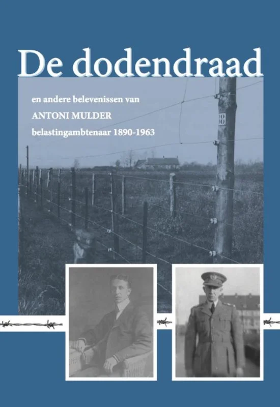 De dodendraad en andere belevenissen van Antoni Mulder, belastingambtenaar 1890-1963 Goedkoop